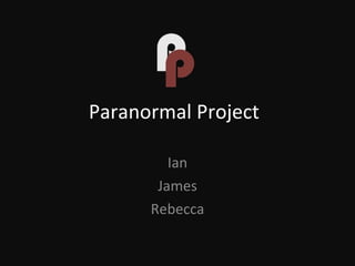 Paranormal Project Ian James Rebecca 