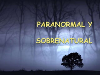 Paranormal y sobrenatural