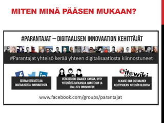 MITEN MINÄ PÄÄSEN MUKAAN?
 