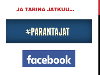 JA TARINA JATKUU…
 