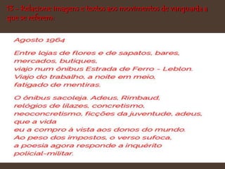 13 - Relacione imagens e textos aos movimentos de vanguarda a
que se referem:
 