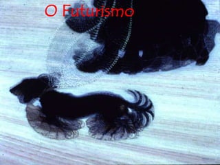 O Futurismo
 