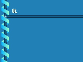Oi, 