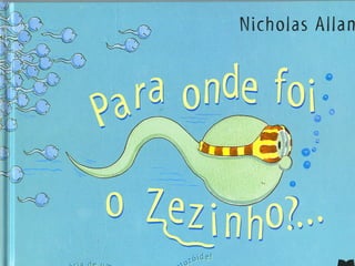 Para onde foi o zézinho