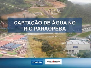 CAPTAÇÃO DE ÁGUA NO
RIO PARAOPEBA
 