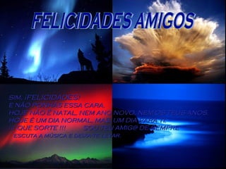 SSIIMM,, ¡¡FFEELLIICCIIDDAADDEESS!! 
EE NNÃÃOO PPOONNHHAASS EESSSSAA CCAARRAA.. 
HHOOJJEE NNÃÃOO ÉÉ NNAATTAALL,, NNEEMM AA...