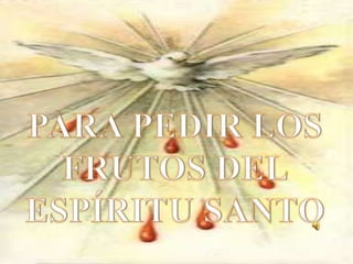 Para pedir los frutos del espiritu santo