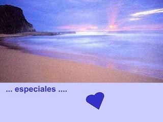 ... especiales ....
 