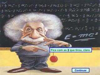 Fica com as  2  que tirou, claro. Continuar 