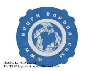 GRUPO DAPODA.COM
TWITTER:https://twitter.com/Grupodapoda
 