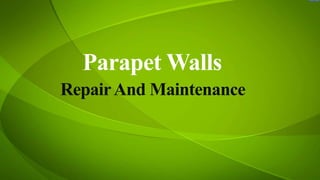 Parapet Walls
RepairAnd Maintenance
 