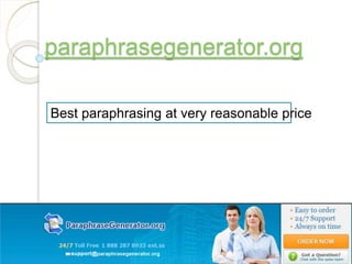 paraphrasegenerator.org
Best paraphrasing at very reasonable price
 