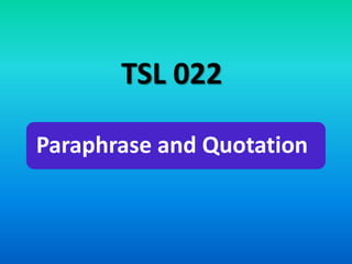 Paraphrase and Quotation
TSL 022
 