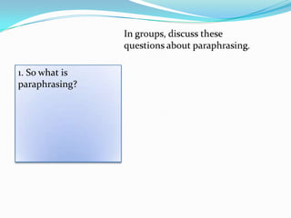 1. So what is
paraphrasing?
 
