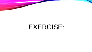 EXERCISE:
 