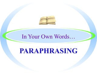 In Your Own Words… PARAPHRASING 