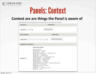 Panels: Context
Context	
  are	
  are	
  things	
  the	
  Panel	
  is	
  aware	
  of
Saturday, July 27, 13
 