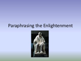 Paraphrasing the Enlightenment
 