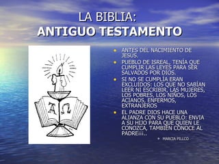 LA BIBLIA:  ANTIGUO TESTAMENTO ,[object Object],[object Object],[object Object],[object Object],[object Object]