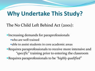 Standards And CompetenciesThe American Federation of Teachers (AFT) and the National Joint Committee on Learning Disabilities, Inc. have advocated for the development of comprehensive standards and competencies for paraprofessionals. Paraprofessional standards address:Multiple aspects of education and instructionProvide guidelines for the skills paraprofessionals should master in each domain