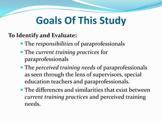 Myth or Truth?The paraprofessional is fully trained for his or her classroom assignment.MythTraining often occurs on the job and isthe responsibility of all the professionalsassociated with the student and program.
