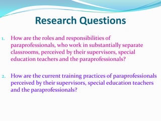Training Of Teachers Who Supervise ParaprofessionalsTeachers often feel as though they are not prepared to supervise paraprofessionals in school settings.  Teacher preparation programs, however, have not changed to accommodate the increasing need to prepare teachers for the supervisory role they must assume with the growing number of paraprofessionals.