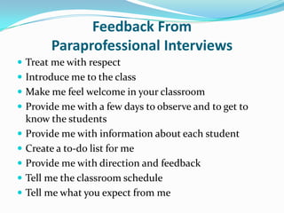 Myth or Truth?There are restrictions on what paraprofessionals can do.TruthThere are actually legal and ethical limits on the responsibilities that paraprofessionals are allowed to have.