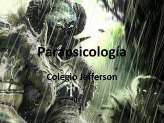 Parapsicología
 Colegio Jefferson
 