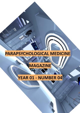 PARAPSYCHOLOGICAL MEDICINE
MAGAZINE
YEAR 01 - NUMBER 04
 