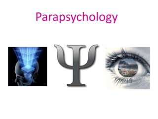 Parapsychology
 