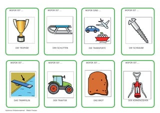 WOFÜR IST ...
DIE TROPHÄE
WOFÜR IST ...
DER SCHLITTEN
WOFÜR SIND ...
DIE TRANSPORTE
WOFÜR IST ...
DIE SCHRAUBE
WOFÜR IST ...
DER KORKENZIEHER
WOFÜR IST ...
DAS BROT
WOFÜR IST ...
DER TRAKTOR
WOFÜR IST ...
DAS TRAMPOLIN
Autismus Arbeitsmaterial - Mabel Freixes
 