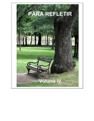 PARA REFLETIR




   Volume IV
 