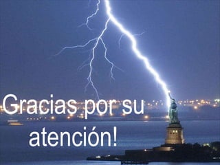 Gracias por su 
atención! 
