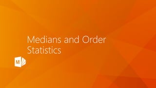Medians and Order
Statistics
 