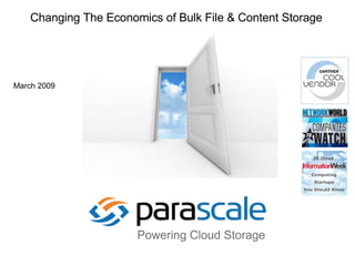 Changing The Economics of Bulk File & Content Storage March 2009 