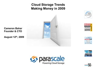Cloud Storage Trends Making Money in 2009 Cameron Bahar Founder & CTO August 12th, 2009 