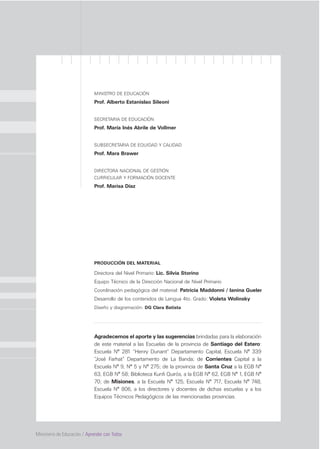 Ministerio de Educación / Aprender con Todos
MINISTRO DE EDUCACIÓN
Prof. Alberto Estanislao Sileoni
SECRETARIA DE EDUCACIÓ...