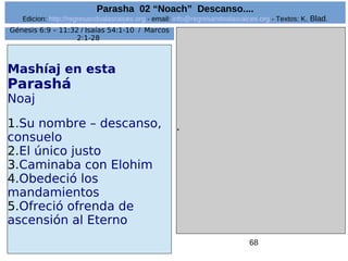 Parasha 02 “Noach” Descanso.... 
Edicion: http://regresandoalasraices.org - email: info@regresandoalasraices.org - Textos:...