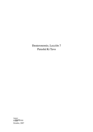 Deuteronomio, Lección 7
Parashá Ki Tavo
Autor:
©!
Octubre, 2007
 