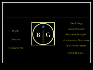 Profile Contacts Achievements Graphology Graphotherapy Personal Analysis Employment Screening White collar crime Compatibility   
