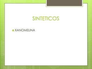 SINTETICOS

 XANOMELINA
 