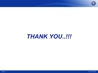 THANK YOU..!!! Slide  © 2010 Srishti 