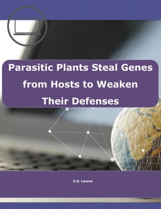 Parasitic Plants Steal Genes
from Hosts to Weaken
Their Defenses
U.S. Lawns
 