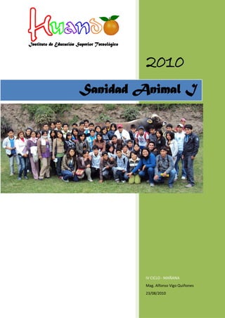 2010
IV CICLO - MAÑANA
Mag. Alfonso Vigo Quiñones
23/08/2010
Sanidad Animal I
 