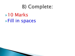 10 Marks
Fill in spaces
 