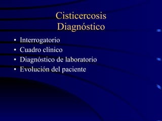 Cisticercosis Diagnóstico Interrogatorio Cuadro clínico Diagnóstico de laboratorio Evolución del paciente 