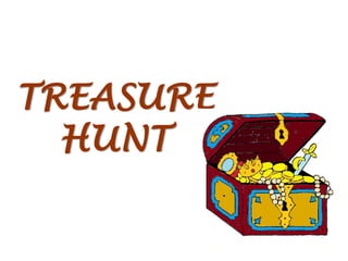 TREASURE
HUNT
 