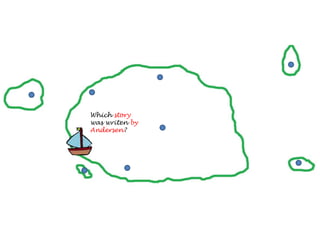 Which story
was writen by
Andersen?
 