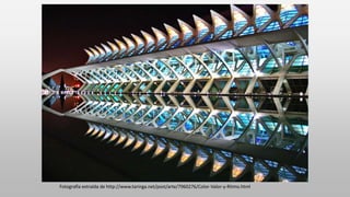 Fotografía extraída de http://www.taringa.net/post/arte/7960276/Color-Valor-y-Ritmo.html
 