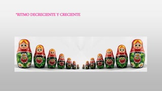 *RITMO DECRECIENTE Y CRECIENTE
 